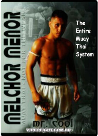 MELCHOR MENOR - THE ENTIRE MUAY THAI SYSTEM
