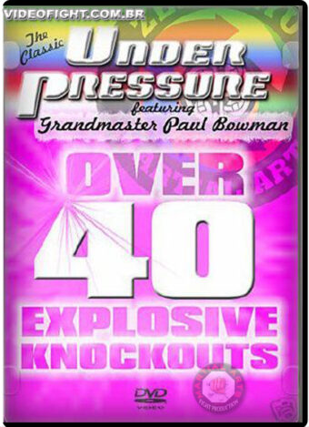 UNDER PRESSURE - OVER 40 EXPLOSIVE KNOCKOUTS