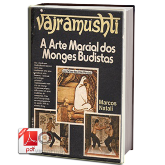 LIVRO VAJRAMUSHTI A ARTE MARCIAL DOS MONGES BUDISTAS EM PDF