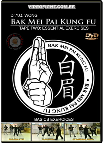 BAK MEI PAI KUNG FU - ESSENTIAL EXERCISES