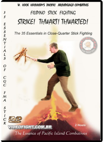 W. HOCK HOCHHEIM - FMA - FILIPINO STICK FIGHTING - STRIKE! THWART! THWARTED!