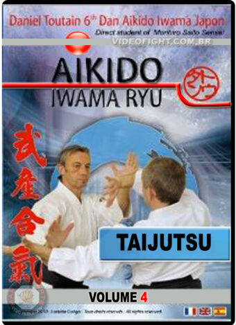TOUTAIN DANIEL: AIKIDO IWAMA RYU - TAIJUTSU VOL.04
