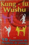WUSHU KUNG FU 10 EXERCICIOS DE PROJEÇÃO DE PERNAS EM PDF