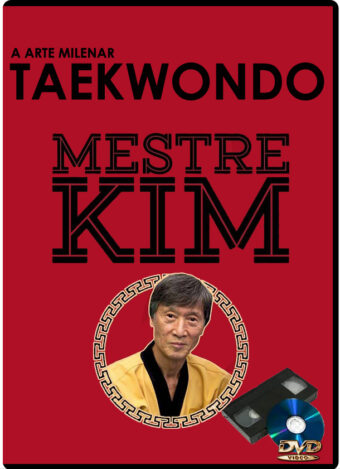MESTRE KIM - A ARTE MILENAR DO TAEKWONDO