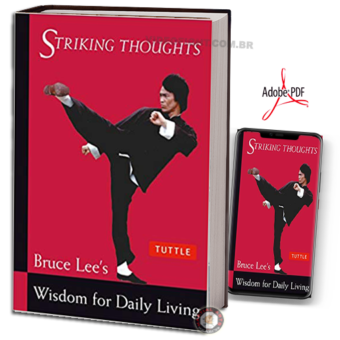 STRIKING THOUGHTS: BRUCE LEE'S WISDOM FOR DAILY LIVING EM PDF