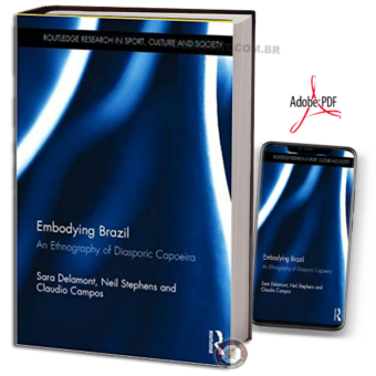 EMBODYING BRAZIL: AN ETHNOGRAPHY OF DIASPORIC CAPOEIRA EM PDF