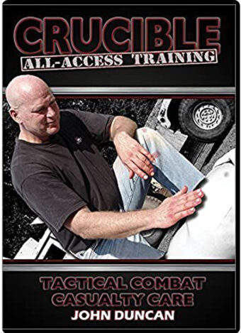 JOHN DUNCAN - CRUCIBLE ALL-ACCESS TRAINING VOL.05 TACTICAL COMBAT CASUALTY CARE