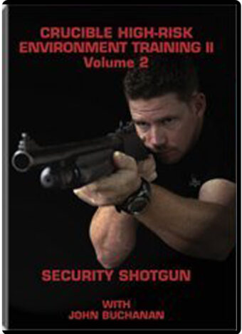JOHN BUCHANAN - #02 - CRUCIBLE HIGH-RISK ENVIRONMENT TRAINING VOL.02 SECURITY SHOTGUN