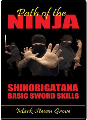 MARK STEVEN GROVE - PATH OF THE NINJA - SHINOBIGATANA BASIC SWORD SKILLS