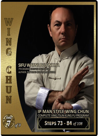 WAYNE BELONOHA – IP MAN SYSTEM WING CHUN 07 - STEPS 73-84
