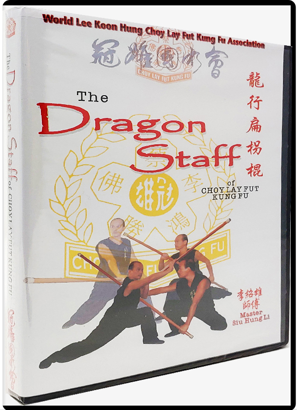 LEE KOON HUNG - THE DRAGON STAFF OF CHOY LAY FUT