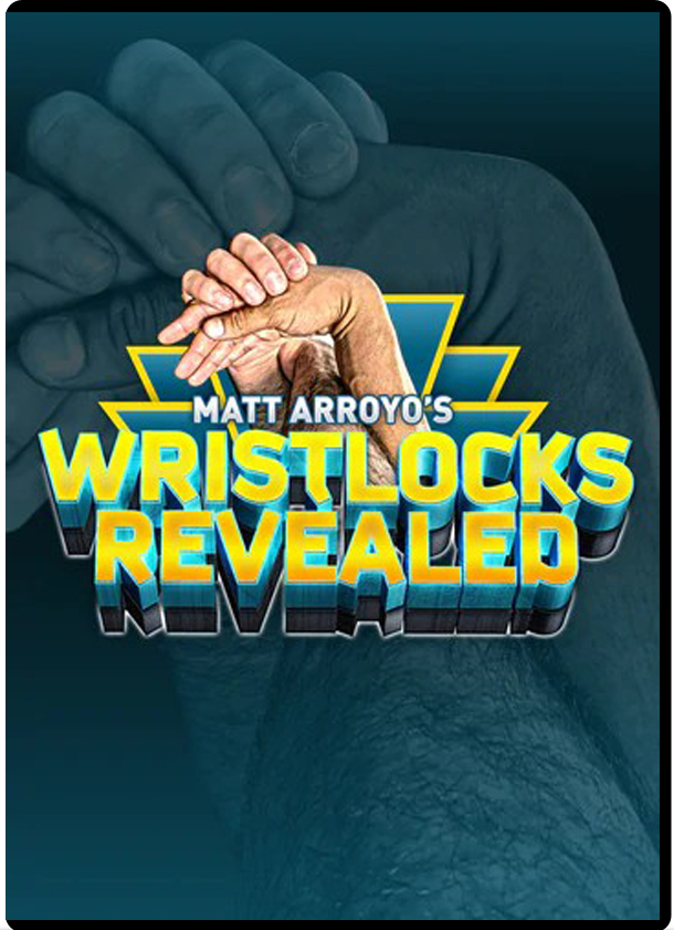 MATT ARROYO - WRIST LOCKS REVEALED