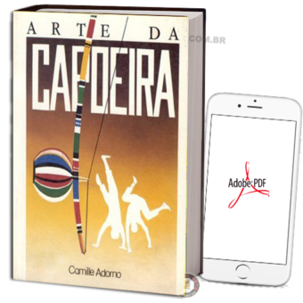 CAMILLE ADORNO - A ARTE DA CAPOEIRA EM PDF