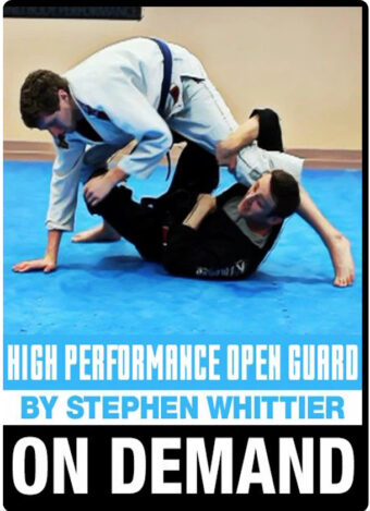 STEPHEN WHITTIER - HIGH PERFORMANCE OPEN GUARD