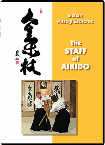 MITSUGI SAOTOME - THE STAFF OF AIKIDO