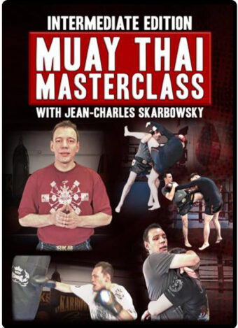 JEAN CHARLES SKARBOWSKY – INTERMEDIATE EDITION: MUAY THAI MASTERCLASS