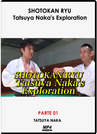 TATSUYA NAKA - SHOTOKAN RYU EXPLORATION PART.01