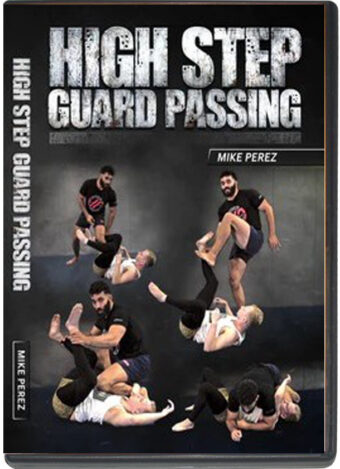 MIKE PEREZ - HIGH STEP GUARD PASSING