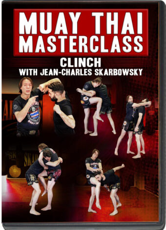 JEAN CHARLES SKARBOWSKY – MUAY THAI MASTERCLASS - CLINCH