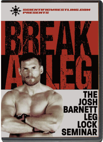 JOSH BARNETT – BREAK A LEG - THE JOSH BARNETT LEGLOCKS SEMINAR
