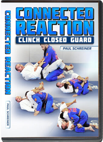 PAUL SCHREINER – CONNECTED REACTION - CLINCH CLOSED GUARD
