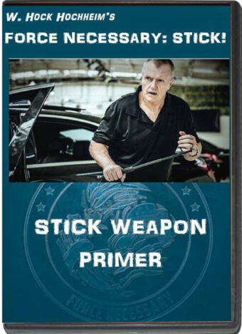 W. HOCK HOCHHEIM - FORCE NECESSARY STICK 01 - STICK WEAPON PRIMER