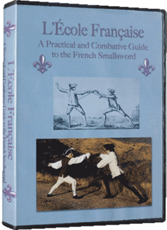 L'ÉCOLE FRANÇAISE - A PRACTICAL AND COMBATIVE GUIDE TO THE FRENCH SMALLSWORD