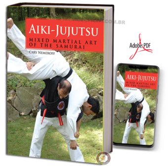 CARY NEMEROFF - AIKI-JUJUTSU - MIXED MARTIAL ART OF THE SAMURAI PDF