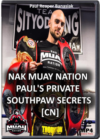 PAUL REAPER BANASIAK - NAK MUAY THAI - PAUL'S PRIVATE SOUTHPAW SECRETS