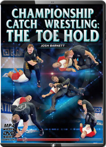 JOSH BARNETT – CHAMPIONSHIP CATCH WRESTLING – THE TOE HOLD