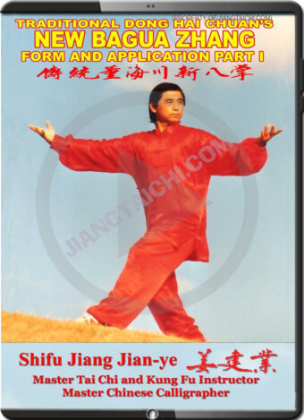 JIANG JIAN YE - TRADITIONAL DONG HAI CHUAN NEW BAGUA ZHANG FORM AND APPLICATION PART 01