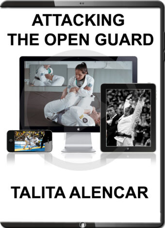 TALITA ALENCAR - ATTACKING THE OPEN GUARD