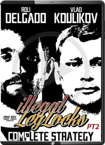 VLAD KOULIKOV - ROLI DELGADO - ILLEGAL LEGLOCKS PART 02