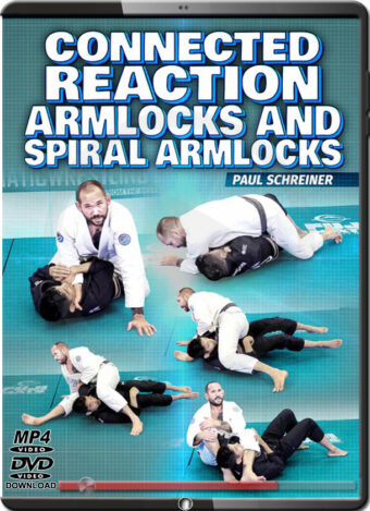 PAUL SCHREINER - CONNECTED REACTION ARMLOCKS AND SPIRAL ARMLOCKS