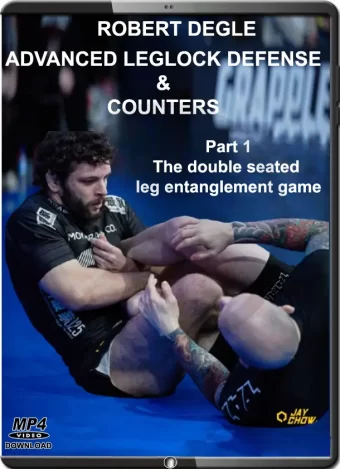 ROBERT DEGLE - ADVANCED LEGLOCK DEFENSE & COUNTERS