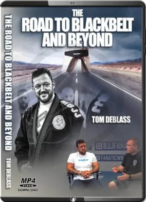 TOM DEBLASS – THE ROAD TO BLACK BELT AND BEYOND
