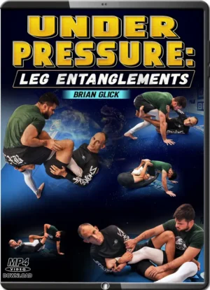 BRIAN GLICK - UNDER PRESSURE - LEG ENTANGLEMENTS