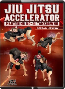 Kendall reusing jiu jitsu accelerator mastering no gi takedowns