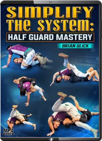 Brian glick simplify the system half guard mastery