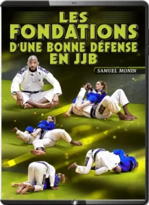 Samuel monin les foudation dune bonne defense en jjb