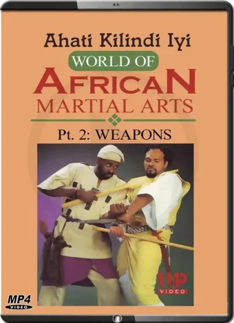 Ahati kilindi iyi world of african martial arts vol.02 weapons