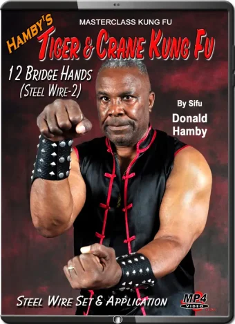 Donald hamby – tiger & crane kung fu – vol.07 12 bridge hands (steel wire 2)