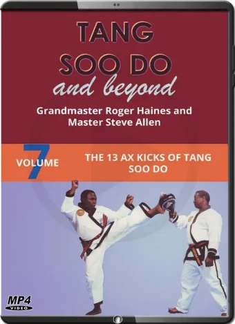 Roger haines tang soo do and beyond vol.07 the 13 ax kicks of tang soo do