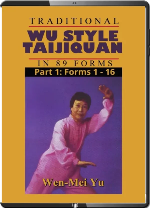 Wen mei yu traditional wu style taijiquan in 89 forms part 1 forms 1 16..