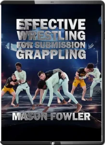 Effective wrestling for submission grappling