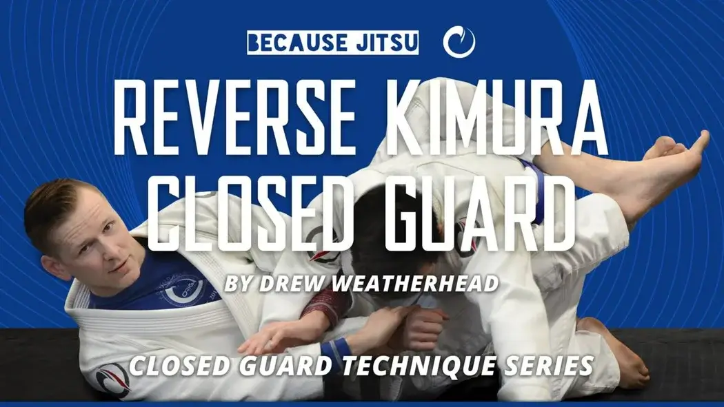 DREW WEATHERHEAD REVERSE KIMURA CLOSED GUARD MP4