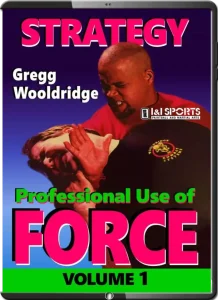 GREGG WOOLDRIDGE PROFESSIONAL USE OF FORCE VOL.01 STRATEGY