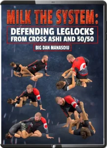 DAN MANASOIU MILK THE SYSTEM DEFENDING LEG LOCKS FROM CROSS ASHI AND 50