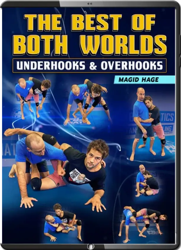 Magid Hage The Best Of Both Worlds Underhooks and Overhooks