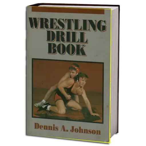 DENNIS A. JOHNSON WRESTLING DRILL BOOK PDF